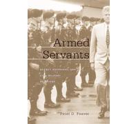 Armed Servants: Agency, Oversight, and Civil-Military Relations