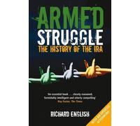 Armed Struggle: The History of the IRA by English, Richard 1st (first) Edition (2012)