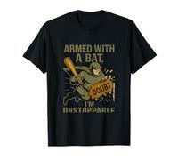 Armed with a Bat Im Unstoppable Baseball Humor Fan novelty T-Shirt