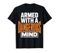 Armed with A Dangerous Mind Funny Bold Statement T-Shirt