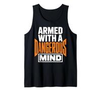 Armed with A Dangerous Mind Funny Bold Statement Tank Top