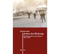 Armee des Rückzugs: Die Wehrmacht an der Ostfront 1941-1945