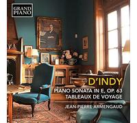 Armengaud - Vincent d'Indy: Piano Sonata in E, Op. 63, Tableaux de Voyage