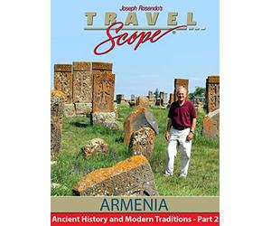 Armenia - Ancient History and Modern Traditions - Part 2