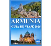 ARMENIA GUÍA DE VIAJE 2026
