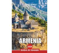 ARMENIA Guida di viaggio 2026: Esplorando Yerevan, i monasteri, le montagne e il lago Sevan per le tue vacanze