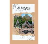 ARMENIA : THE LAND OF ART, HISTORY AND NATURE