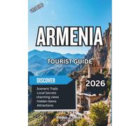 Armenia Tourist Guide 2026: Ancient Monasteries, Caucasus Mountain Landscapes, Yerevan City Walks, Cultural Heritage and Off-the-Beaten-Path Experiences