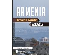 Armenia Travel Guide 2025: How to Plan Your Perfect Trip to Armenia with Expert Tips and Local Secrets