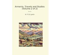 Armenia, Travels and Studies (Volume 2 of 2) (Classic Books)