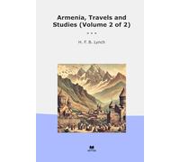 Armenia, Travels and Studies (Volume 2 of 2) (Classic Books)