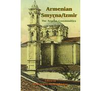 Armenian Smyrna/ Izmir: The Aegean Communities (UCLA Armenian History and Culture)
