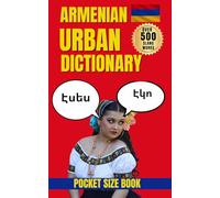 Armenian Urban Dictionary: The Complete Guide to Modern Armenian Slang, Street Expressions, and Everyday Speech (Urban Slang Dictionary)