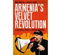 Armenias Velvet Revolution: Authoritarian Decline and Civil Resistance in a Multipolar World