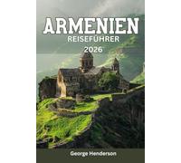Armenien Reiseführer 2026: Planen Sie Ihre Reise mit kulturellen Einblicken, Transporttipps und Reiseziel-Highlights