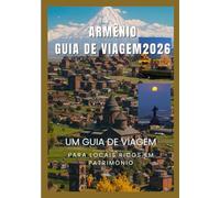 ARMÊNIO Guia de viagem2026: Experimente a antiga herança da Armênia, a natureza de tirar o fôlego e as ricas tradições culinárias