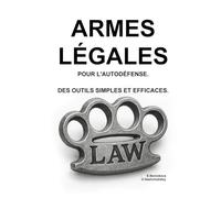 Armes légales pour l'autodéfense. Des outils simples et efficaces. ([FR] Manuel de survie authentique)