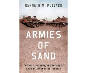 Armies of Sand: The Past, Present, and Future of Arab Military Effectiveness
