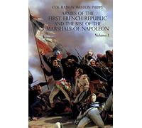 Armies of the First French Republic and the Rise of the Marshals of Napoleon I: VOLUME I: The Armee du Nord