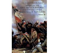 Armies of the First French Republic and the Rise of the Marshals of Napoleon I: VOLUME III: The Armies in the West, 1793 to 1797; The Armies in the South, 1792 to March 1796