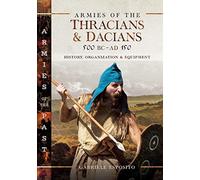 Armies of the Thracians and Dacians, 500 BC to AD 150 : History, Organization and Equipment