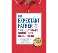 The Expectant Father: The Ultimate Guide for Dads-to-Be (The New Father): 18