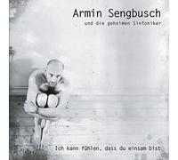 Armin Sengbusch und die geheimen Sinfoniker - Ich kann fühlen, dass du einsam bist