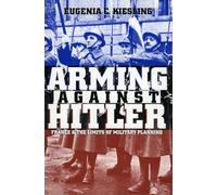 Arming Against Hitler: France and the Limits of Military Planning (Modern War Studies (Paperback))