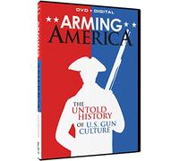 Arming America: The Untold History of U.S. Gun Culture