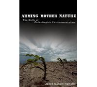 Darwin Hamblin - Arming Mother Nature The Birth of Catastrophic Envir - J555z