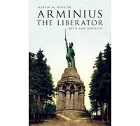 Arminius the Liberator : Myth and Ideology, Hardcover by Winkler, Martin M., ...