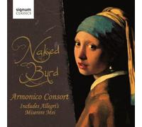 Armonico Consort - Naked Byrd (Armonico Consort)