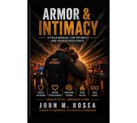 ARMOR & INTIMACY: A field manual for intimacy and sacred resilience
