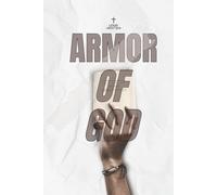 Armor of God: A Bible Study for Strength, Faith, and Spiritual Warfare