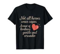 Armor of Kindness Not All Heroes Wear Capes T-Shirt
