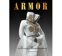 ARMOR: The Psychology of Clothing and Confidence
