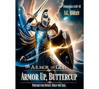 Armor Up, Buttercup! A Field Training Manual for Using the Armor of God