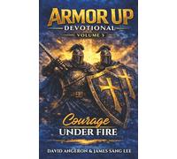Armor up Devotional: Courage under Fire (Volume 3) (Armor Up Devotional Series)