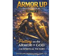 Armor Up Devotional: Putting on the Armor of God for Spiritual Victory (Volume 2) (Armor Up Devotional Series)