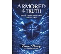 ARMORED 4 TRUTH: A Believer's Guide to Spiritual Warfare (4 Truth Series)