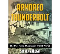 Armored Thunderbolt: The U.S. Army Sherman in World War II