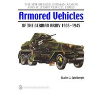 Armored Vehicles of the German Army 1905-1945 (Spielberger German Armor and Military Vehicle)