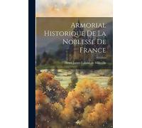 Armorial Historique De La Noblesse De France