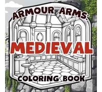Armour Arms: Medieval Coloring Book