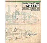 Armoured Cruiser Cressy : Detailed in the Original Builders' Plans
