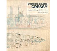 Armoured Cruiser Cressy: Detailed in the Original Builders' Plans
