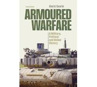 Armoured Warfare : A Military, Political and Global History