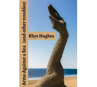 Arms Against a Sea: (and Other Troubles)