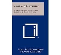 Arms And Insecurity: A Mathematical Study Of The Causes And Origins Of War