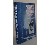 Arms and the Man: Dr. General Bull, Iraq and the Supergun